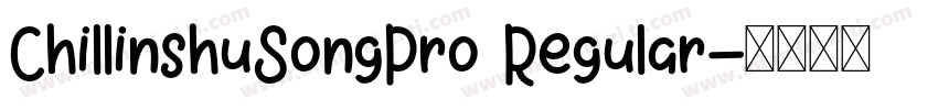 ChillinshuSongPro Regular字体转换
